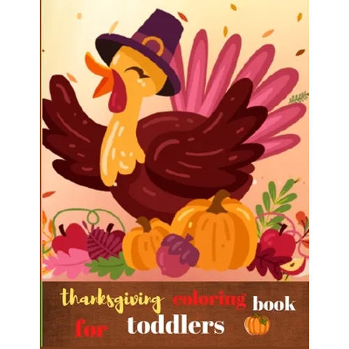 Thanksgiving coloring book for toddlers: Fun and Easy Thanksgiving Coloring Pages for Kids, Toddlers, and Preschoolers