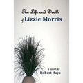 The Life and Death of Lizzie Morris