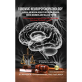 Forensic Neuropsychopathology: Clinical and Medical Insights into Brain-Behavior, Mental Disorders, and the Legal System Vol. 3