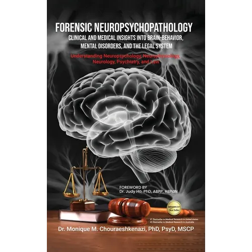 Forensic Neuropsychopathology: Clinical and Medical Insights into Brain-Behavior, Mental Disorders, and the Legal System Vol. 3