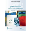 Joë Bousquet: Histoire d'un calvaire médical