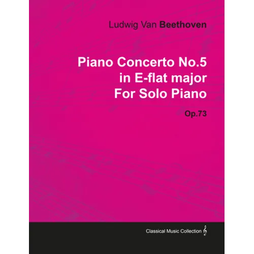 Piano Concerto No. 5 - In E-Flat Major - Op. 73 - For Solo Piano;With a Biography by Joseph Otten