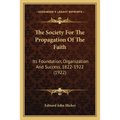 The Society For The Propagation Of The Faith: Its Foundation, Organization And Success, 1822-1922 (1922)
