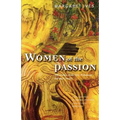 Women of the Passion: The Women of the New Testament Tell Their Story