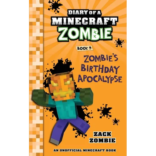 Diary of a Minecraft Zombie Book 9: Zombie's Birthday Apocalypse