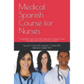 Medical Spanish Course for Nurses: Certification-Exam Prep, Self-Study, and College Course