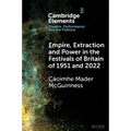 Empire, Extraction and Power in the Festivals of Britain of 1951 and 2022