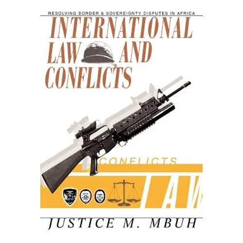 International Law and Conflicts: Resolving Border and Sovereignty Disputes in Africa