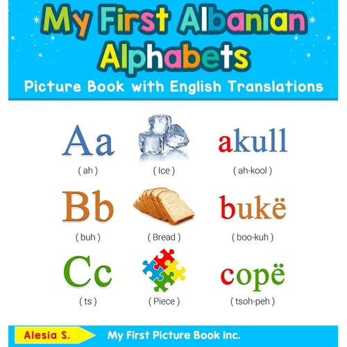 My First Albanian Alphabets Picture Book with English Translations: Bilingual Early Learning & Easy Teaching Albanian Books for Kids