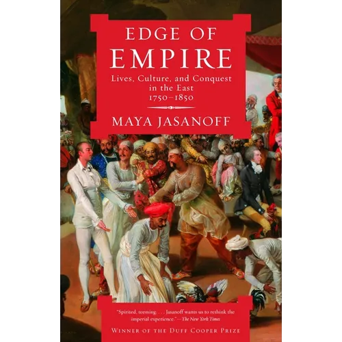 Edge of Empire: Lives, Culture, and Conquest in the East, 1750-1850