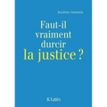 Faut-il durcir la justice ?