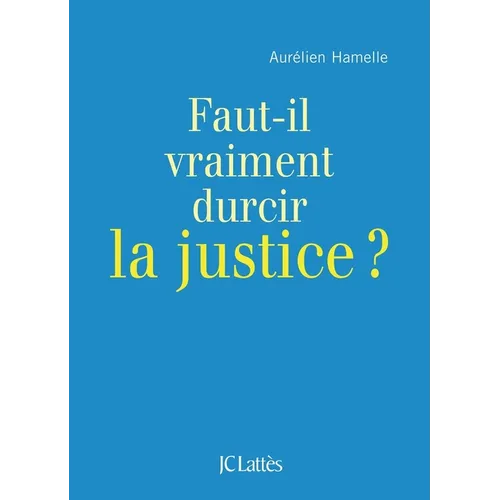 Faut-il durcir la justice ?