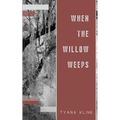 When The Willow Weeps