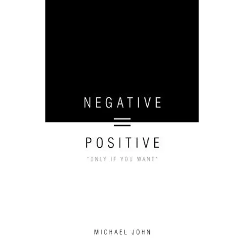 Negative = Positive: "Only If You Want" - Hardcover