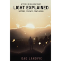 Light Explained: History, Science, Conclusion
