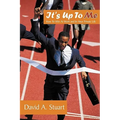It's Up To Me: How To Win At Work and In Your Private Life