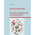 The Qi Gong Diet: Nutrition and movement according to TCM