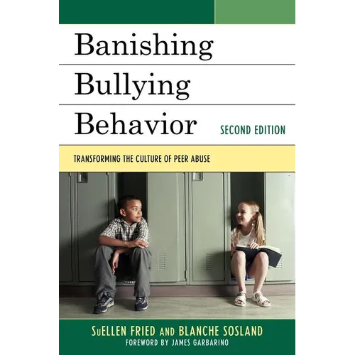 Banishing Bullying Behavior: Transforming the Culture of Peer Abuse