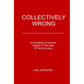 Collectively Wrong: An Analysis Of Human Rights In The Age of Technocracy