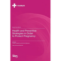 Health and Preventive Strategies in Order to Protect Pregnancy