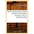 Histoire Générale Des Émigrés Pendant La Révolution Française. [Vol. 1] (Éd.1884-1890)
