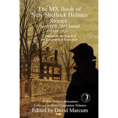 The MX Book of New Sherlock Holmes Stories Part XXVII: 2021 Annual (1898-1928)