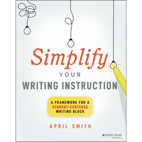 Simplify Your Writing Instruction: A Framework for a Student-Centered Writing Block