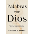Palabras Con Dios: Cambia La Oración Aburrida Y Vacía Por Una Conexión Real