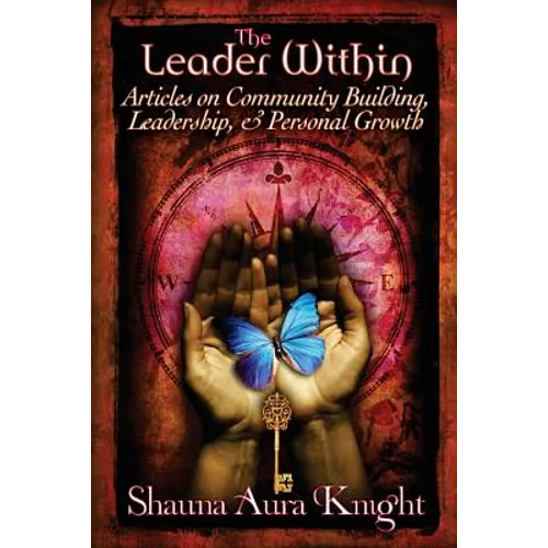 The Leader Within: : Articles on Community Building, Leadership, and Personal Grow