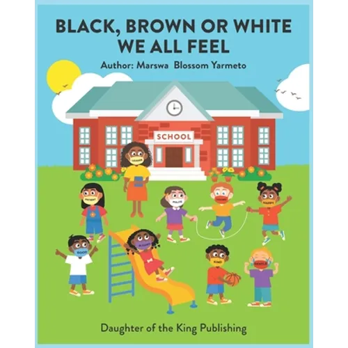 Black, Brown or White We All Feel: Targets racism and reinforces positive behavior in children