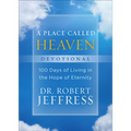 A Place Called Heaven Devotional: 100 Days of Living in the Hope of Eternity