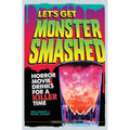 Let's Get Monster Smashed: Horror Movie Drinks for a Killer Time