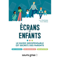 Écrans et enfants: Le guide indispensable (et secret) des parents