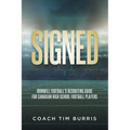 Signed: Ironwill Football's Recruiting Guide for Canadian Highschool Football Players