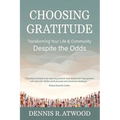 Choosing Gratitude: Transforming Your Life & Community Despite the Odds