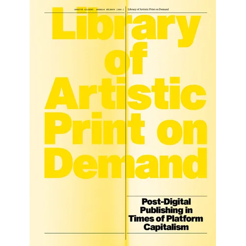 Library of Artistic Print on Demand: Post-Digital Publishing in Times of Platform Capitalism