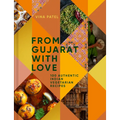 From Gujarat with Love: 100 Authentic Indian Vegetarian Recipes