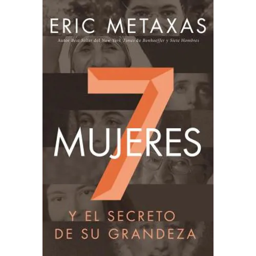 A Siete mujeres: Y el secreto de su grandeza