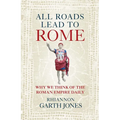 All Roads Lead to Rome: Why We Think of the Roman Empire Daily
