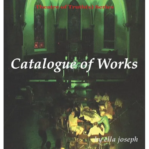 Catalogue of Works, Theatre of Truth(s) Series