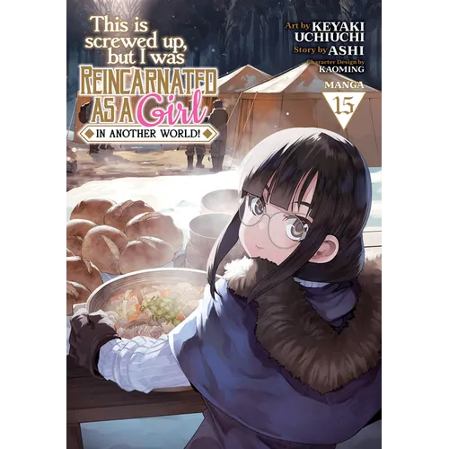 This Is Screwed Up, But I Was Reincarnated as a Girl in Another World! (Manga) Vol. 15