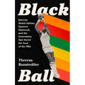 Black Ball: Kareem Abdul-Jabbar, Spencer Haywood, and the Generation That Saved the Soul of the NBA