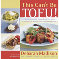 This Can't Be Tofu!: 75 Recipes to Cook Something You Never Thought You Would--And Love Every Bite