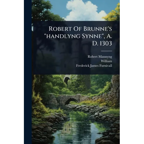 Robert Of Brunne's "handlyng Synne", A. D. 1303
