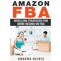 Amazon FBA: Reselling Strategies For More Income On FBA