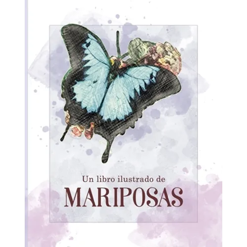 Un Libro Ilustrado de Mariposas: para regalar a niños e hijos o personas adultas con demencia senil o pérdida de memoria
