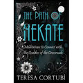 The Path of Hekate: Meditations to Connect with the Goddess of the Crossroads