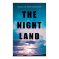 The Night Land: Post-Apocalyptic Adventure & Dark Fantasy Romance