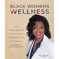 Black Women's Wellness: Your I've Got This! Guide to Health, Sex, and Phenomenal Living