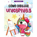 Cómo Dibujar Unicornios para Niños: Aprender a Dibujar Unicornios, Libro de Actividades para Niños